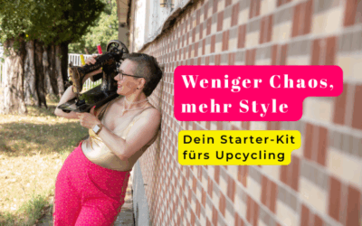 Weniger Chaos, mehr Style: Dein Starter-Kit fürs Upcycling